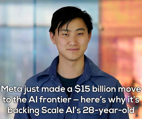 Meta just made a $15 billion move to the AI frontier — here’s why it’s backing Scale AI’s 28-year-old prodigy