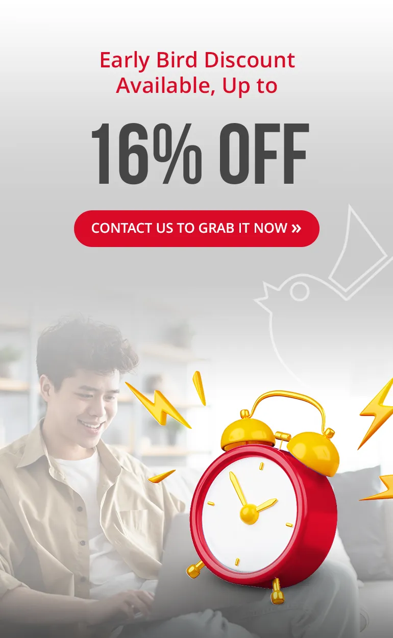 Early Bird Discount Available, Up to 16% OFF