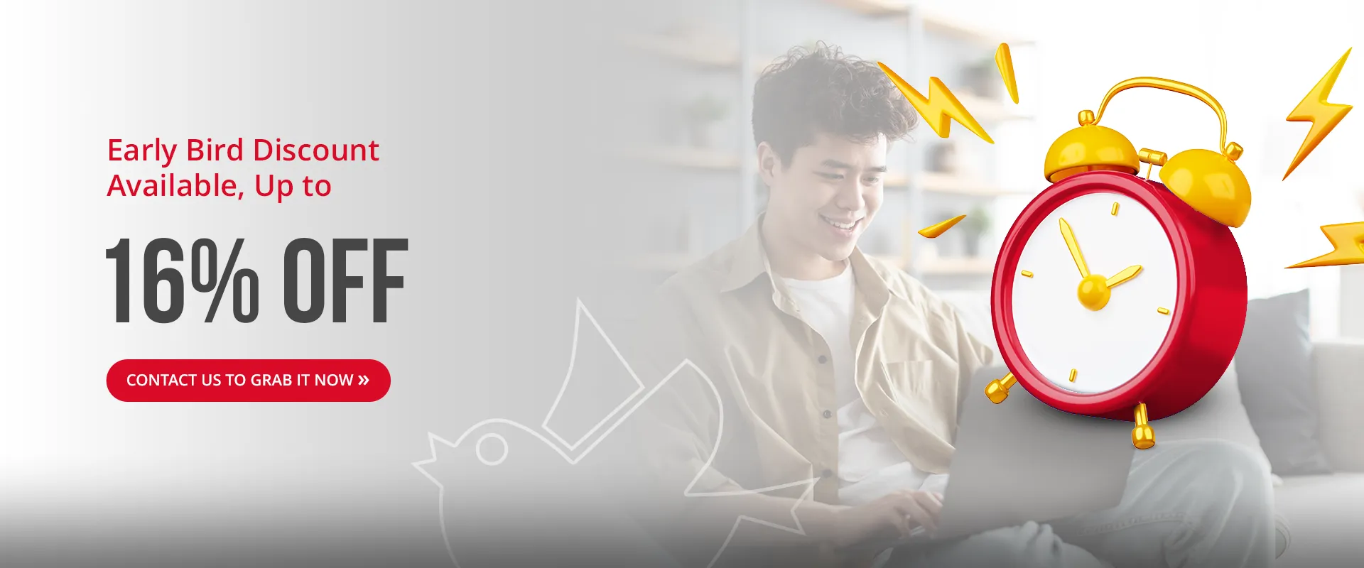 Early Bird Discount Available, Up to 16% OFF