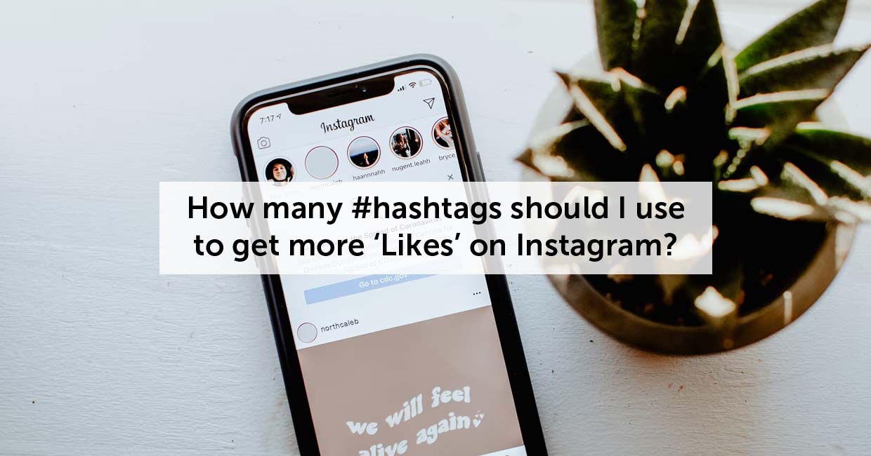 How many #hashtags should I use to get more 'Likes' on Instagram?