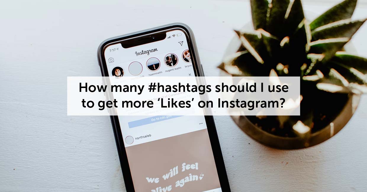 How many #hashtags should I use to get more 'Likes' on Instagram?