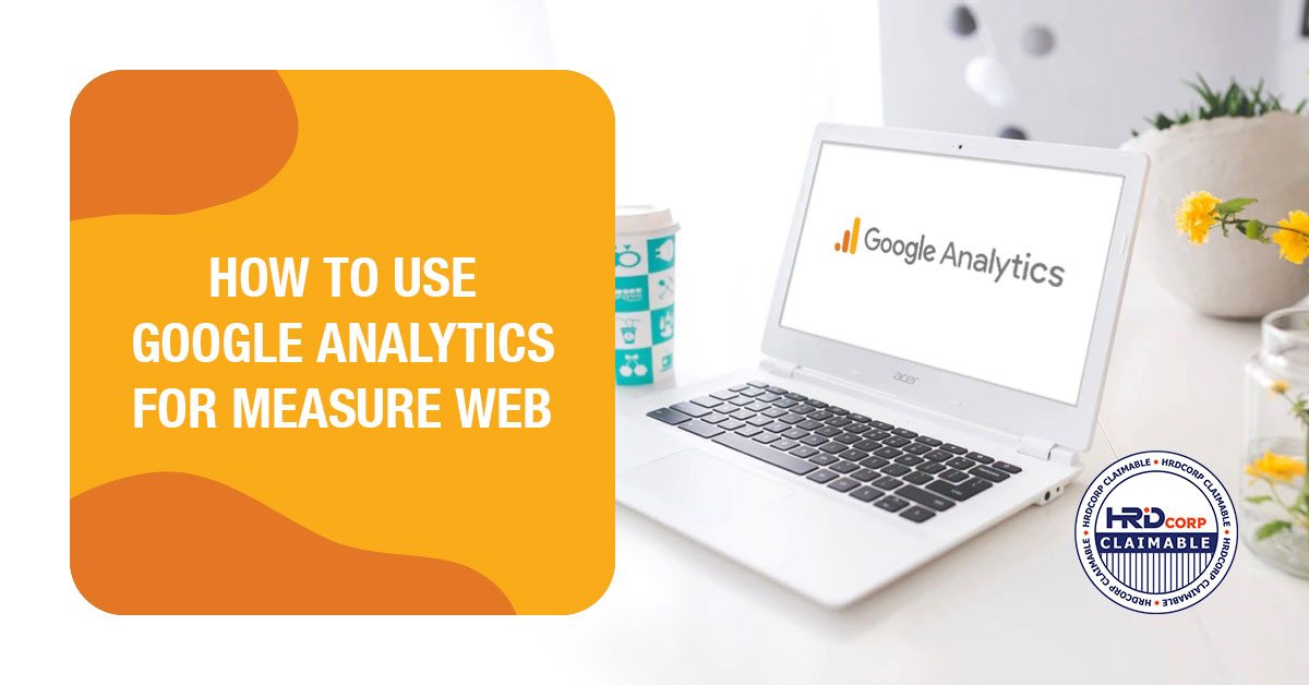 Google Analytics - How to use Google Analytics for measure web