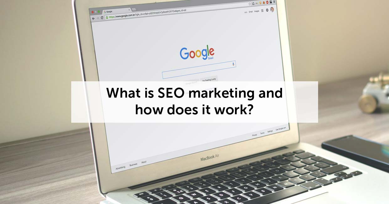 What is SEO marketing and how does it work?